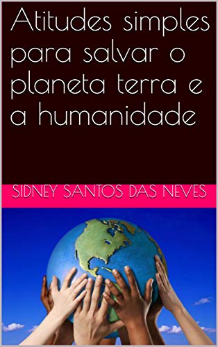 Livro PDF Atitudes simples para salvar o planeta terra e a humanidade