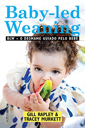 Capa do livro: Baby-led weaning: BLW: o desmame guiado pelo bebê - Ler Online pdf