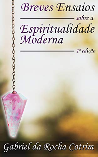 Capa do livro: Breves Ensaios sobre a Espiritualidade Moderna - Ler Online pdf