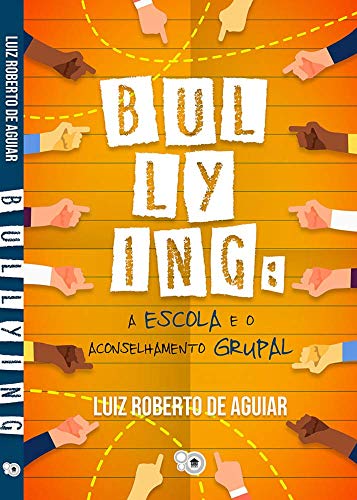 Capa do livro: Bullying: a escola e o acompanhamento grupal - Ler Online pdf
