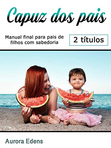 Capa do livro: Capuz dos pais: Manual final para pais de filhos com sabedoria - Ler Online pdf