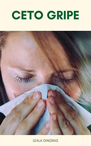 Livro PDF Ceto Gripe : Como Superar Os Sintomas Da Gripe Ceto E Outros Efeitos Colaterais Da Dieta Cetogênica