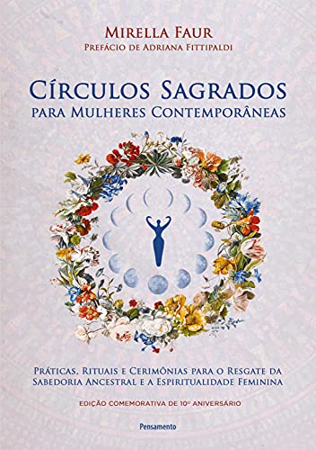 Capa do livro: Círculos sagrados para mulheres contemporâneas: Práticas, rituais e cerimônias para o resgate da sabedoria ancestral e a espiritualidade feminina - Ler Online pdf