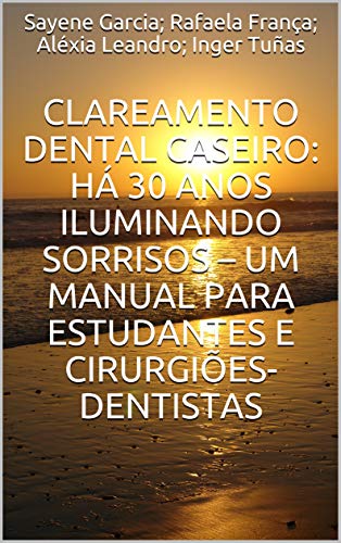 Livro PDF Clareamento Dental Caseiro: há 30 anos iluminando sorrisos – um manual para estudantes e cirurgiões-dentistas