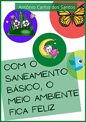Livro PDF Com o saneamento básico o meio ambiente fica feliz (Coleção Cidadania para Crianças Livro 8)