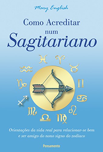 Capa do livro: Como Acreditar num Sagitariano (Astrologia) - Ler Online pdf