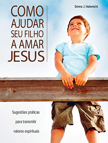 Capa do livro: Como Ajudar Seu Filho a Amar Jesus - Ler Online pdf