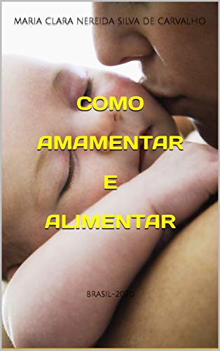Livro PDF COMO AMAMENTAR E ALIMENTAR: BRASIL-2020