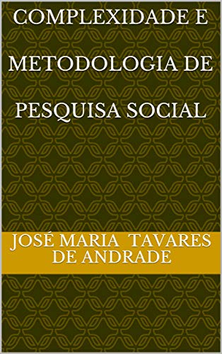 Capa do livro: COMPLEXIDADE E METODOLOGIA DE PESQUISA SOCIAL - Ler Online pdf
