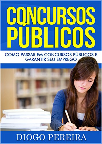 Capa do livro: Concursos Públicos: Como Passar em Concursos Públicos e Garantir seu Emprego - Ler Online pdf