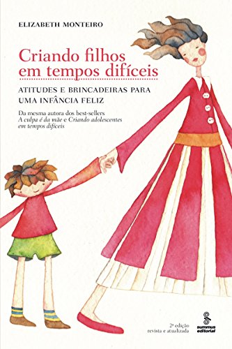 Capa do livro: Criando Filhos em Tempos Difíceis – Atitudes e Brincadeiras para uma Infância Feliz - Ler Online pdf
