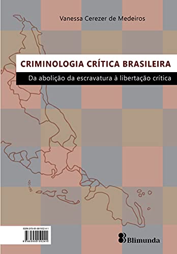Livro PDF: Criminologia Crítica Brasileira: da abolição da escravatura à libertação crítica