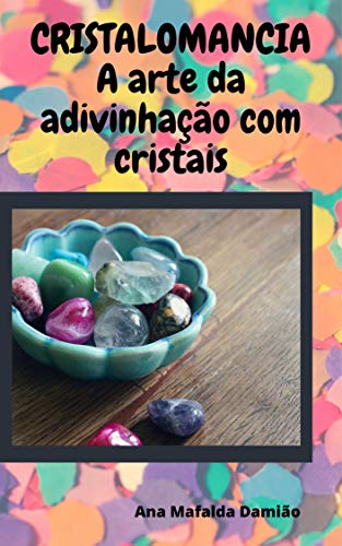 Capa do livro: Cristalomancia: A arte da adivinhação com cristais - Ler Online pdf