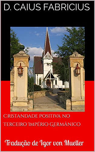 Capa do livro: Cristandade Positiva no Terceiro Império Germânico: Tradução de Igor von Mueller - Ler Online pdf