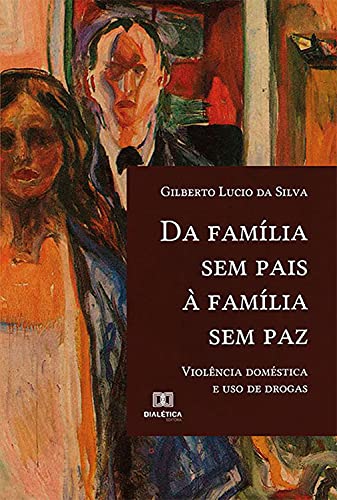 Livro PDF Da família sem pais à família sem paz: violência doméstica e uso de drogas