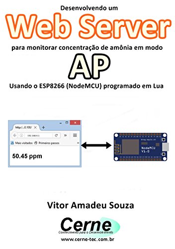 Livro PDF Desenvolvendo um Web Server para monitorar concentração de amônia em modo AP Usando o ESP8266 (NodeMCU) programado em Lua