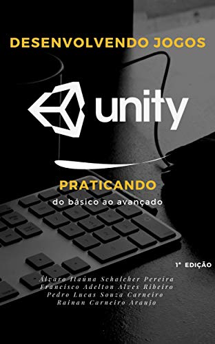 Livro PDF: Desenvolvimento Jogos com Unity: Praticando do básico ao avançado