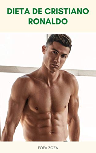 Livro PDF Dieta De Cristiano Ronaldo : A Dieta De Cristiano Ronaldo E O Plano De Treino – Plano De Dieta De Cristiano Ronaldo – O Que Ronaldo Come Todos Os Dias