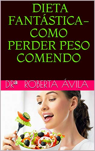 Capa do livro: DIETA FANTÁSTICA-COMO PERDER PESO COMENDO - Ler Online pdf