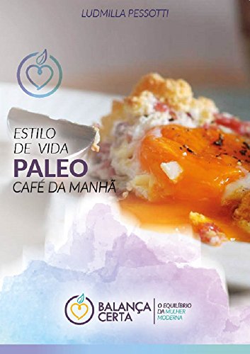 Livro PDF DIETA PALEOLÍCICA: CAFÉ DA MANHÃ PARA TURBINAR SEU DIA (DIETA PALEOLÍTICA)
