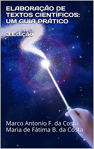 Livro PDF ELABORAÇÃO DE TEXTOS CIENTÍFICOS: UM GUIA PRÁTICO 3.Edição: Marco Antonio F. da Costa Maria de Fátima B. da Costa