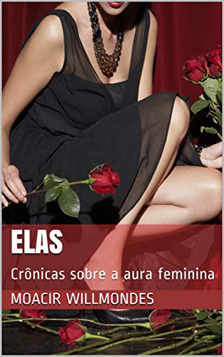 Capa do livro: Elas: Crônicas sobre a aura feminina - Ler Online pdf