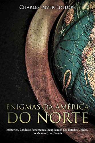Livro PDF Enigmas da América do Norte: Mistérios, Lendas e Fenómenos Inexplicados nos Estados Unidos, no México e no Canadá