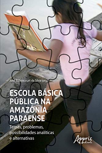 Livro PDF: Escola Básica Pública na Amazônia Paraense – Temas, Problemas, Possibilidades Analíticas e Alternativas