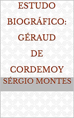 Livro PDF: Estudo Biográfico: Géraud de Cordemoy