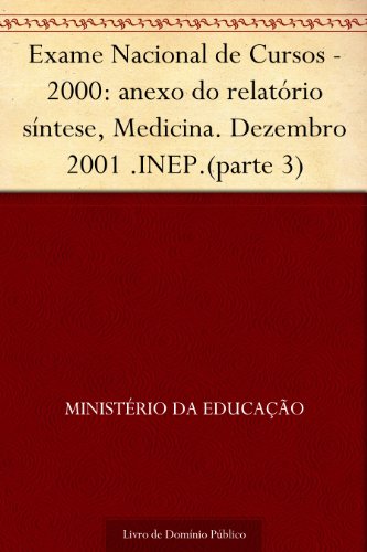 Livro PDF: Exame Nacional de Cursos – 2000: anexo do relatório síntese, Medicina. Dezembro 2001 .INEP.(parte 3)