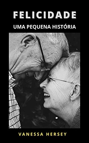Capa do livro: FELICIDADE: UMA PEQUENA HISTÓRIA - Ler Online pdf