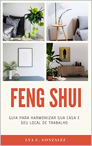 Capa do livro: FENG SHUI : GUIA PARA HARMONIZAR SUA CASA E SEU LOCAL DE TRABALHO - Ler Online pdf