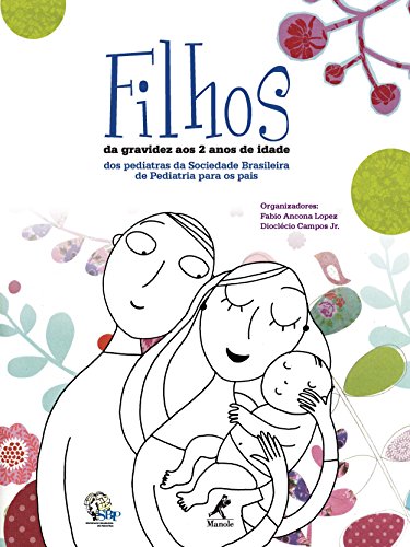 Livro PDF Filhos: Da Gravidez aos 2 Anos de Idade – Dos Pediatras da Sociedade Brasileira de Pediatria para os Pais