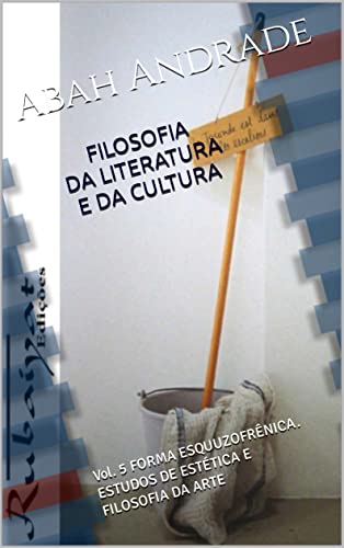 Livro PDF: FORMA ESQUIZOFRÊNICA: Estudos de estética e filosofia da arte