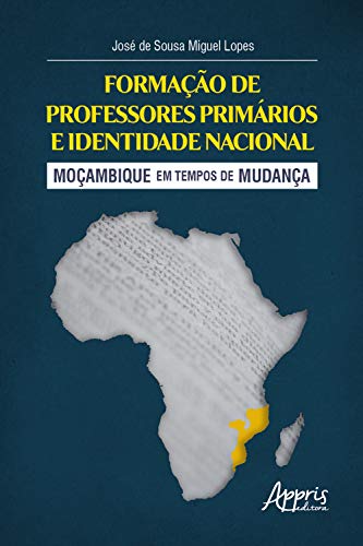 Livro PDF: Formação de Professores Primários e Identidade Nacional: Moçambique em Tempos de Mudança