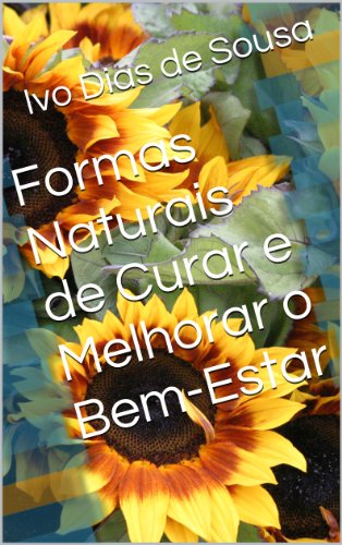 Capa do livro: Formas Naturais de Curar e Melhorar o Bem-Estar (Ajude-se a Si Próprio Livro 5) - Ler Online pdf