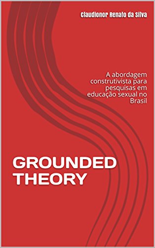 Livro PDF GROUNDED THEORY: A abordagem construtivista para pesquisas em educação sexual no Brasil