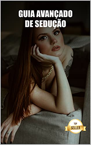 Capa do livro: Guia avançado de sedução: Segredos, truques e estratégias para conquistar as mulheres - Ler Online pdf