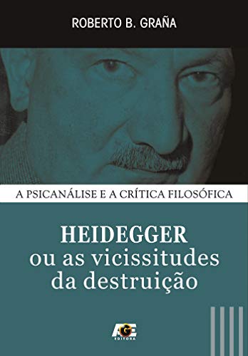 Capa do livro: Heidegger ou as vicissitudes da destruição (A Psicanálise e a Crítica Filosófica) - Ler Online pdf