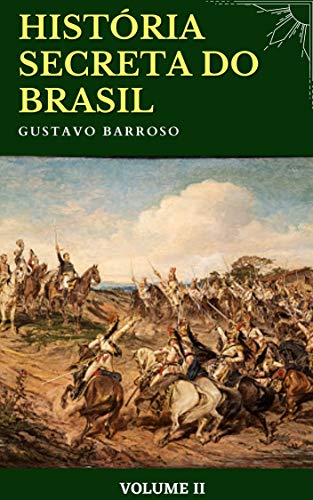 Livro PDF História Secreta do Brasil: (Volume II)