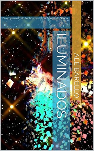 Capa do livro: Iluminados: O rompimento do sonho – livro 2 da Trilogia do Sonho - Ler Online pdf