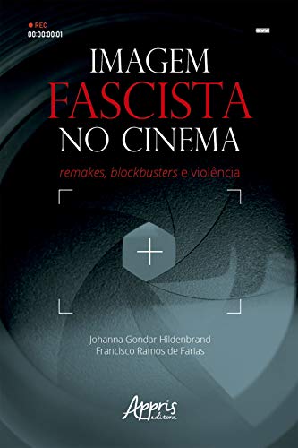 Livro PDF: Imagem Fascista no Cinema: Remakes, Blockbusters e Violência