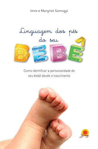 Livro PDF Linguagem dos pés do seu bebê: como identificar a personalidade do seu bebê desde o nascimento