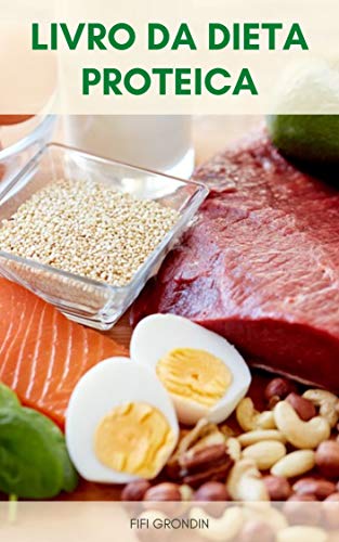 Livro PDF Livro Da Dieta Proteica : As Diretrizes Da Dieta Proteica – Acelere Seu Metabolismo Com A Dieta Proteica