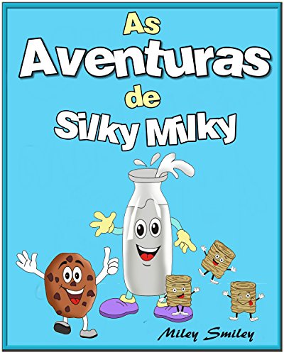 Livro PDF Livro infantil em portugues, Children’s Portuguese Books: As Aventuras de Silky Milky (Livro infantil ilustrado)