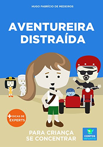 Livro PDF Livro infantil para o filho se concentrar.: Aventureira Distraída: foco, concentração, educação. (Contos Infantis 12)