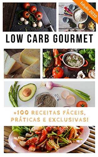 Livro PDF Low Carb Gourmet: Seleção de Receitas Simples, Fáceis e Exclusivas