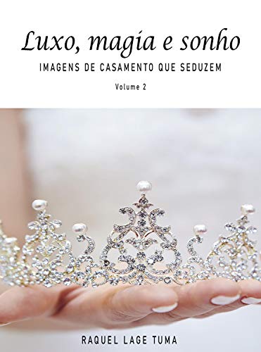 Livro PDF Luxo, magia e sonho: Imagens de casamento que seduzem