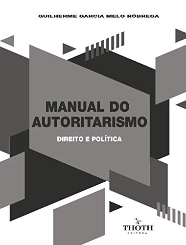 Capa do livro: MANUAL DO AUTORITARISMO: DIREITO E POLÍTICA - Ler Online pdf