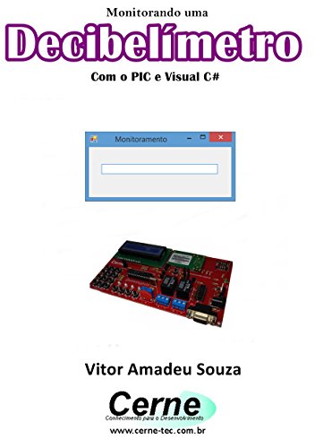 Livro PDF Monitorando um Decibelímetro Com o PIC e Visual C#